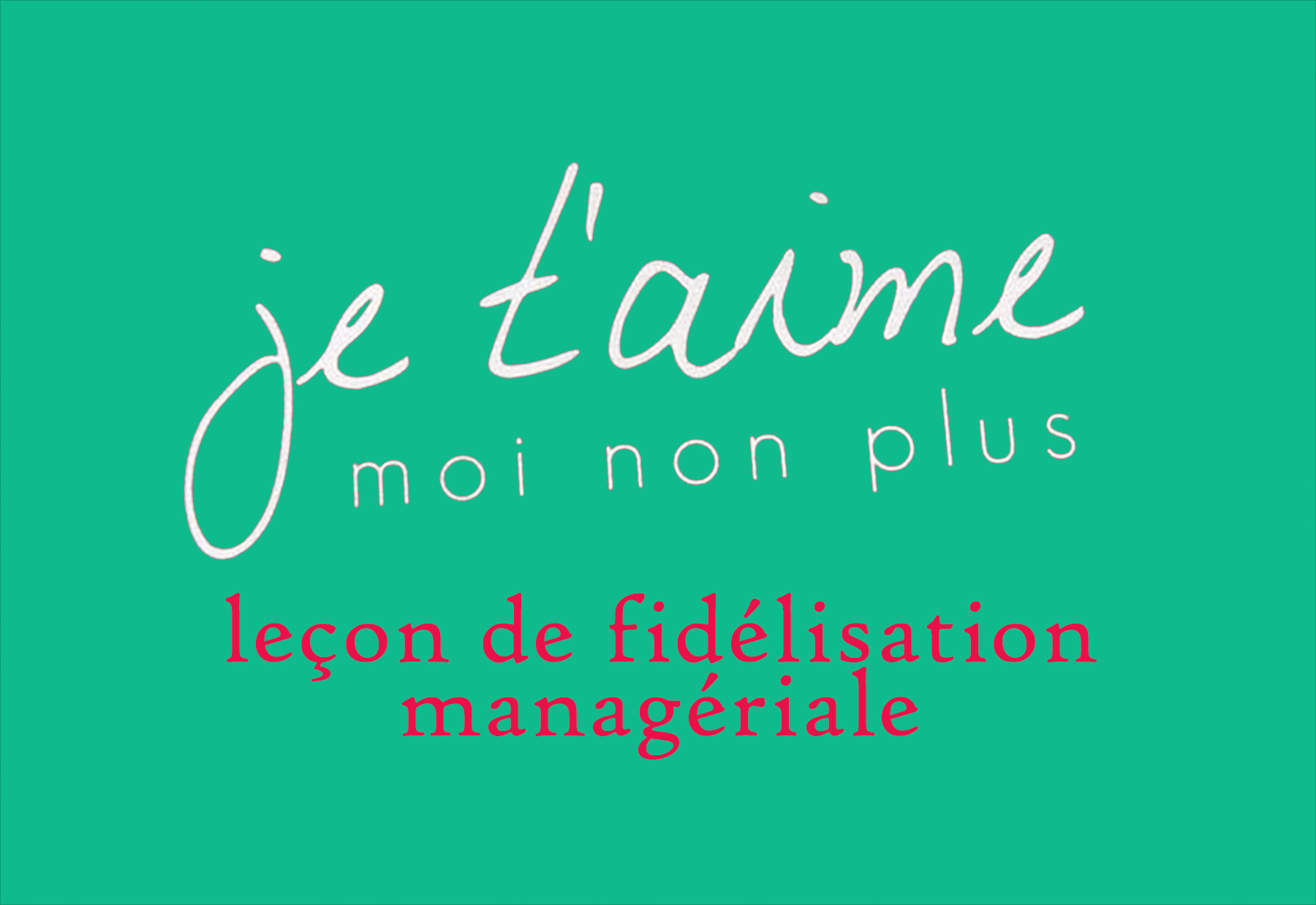 Leçon de fidélisation managériale