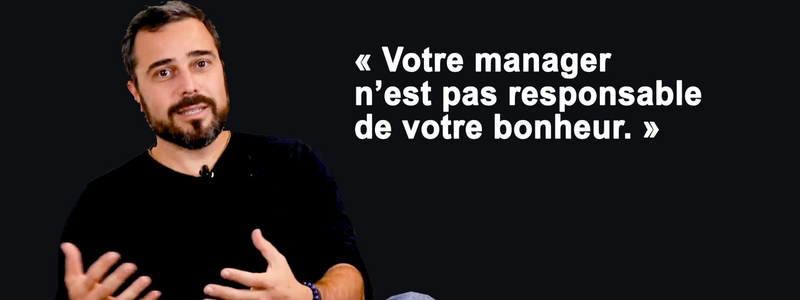 Stop : Au management bienveillant ? Votre manager n’est pas responsable de votre bonheur.